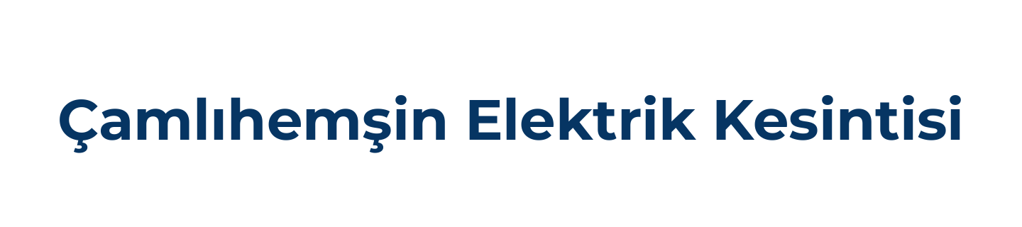 Çamlıhemşin Elektrik Kesintisi Sorgulama Son Dakika, Çamlıhemşin Elektrik Arıza Telefon Numarası