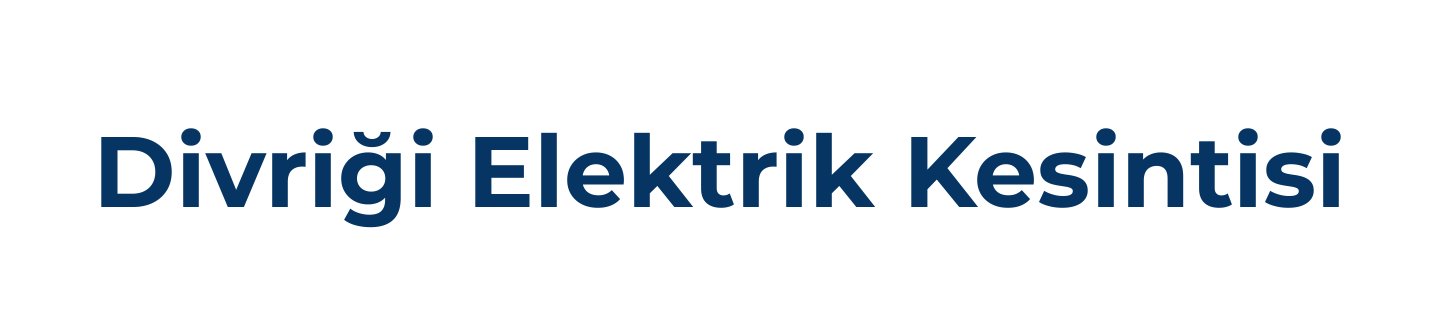 Divriği Elektrik Kesintisi Sorgulama Son Dakika, Divriği Elektrik Arıza Telefon Numarası