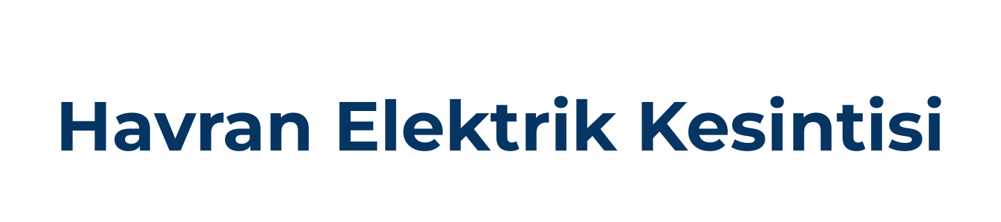 Havran Elektrik Kesintisi Sorgulama Son Dakika, Havran Elektrik Arıza Telefon Numarası