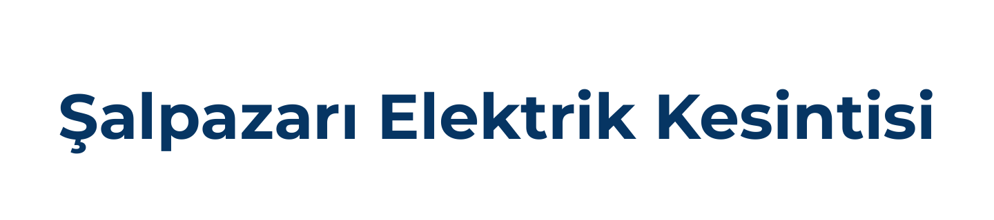 Şalpazarı Elektrik Kesintisi Sorgulama Son Dakika, Şalpazarı Elektrik Arıza Telefon Numarası